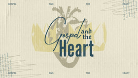 Gospel and the Heart: Discovering True Transformation